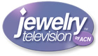  Jewelry Television by ACN  Changing the way America buys jewelry. 